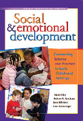 Social & Emotional Development: Connecting Science and Practice in Early Childhood Settings - Riley, Dave, PhD, and San Juan, Robert, and Klinkner, Joan
