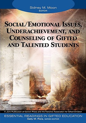 Social/Emotional Issues, Underachievement, and Counseling of Gifted and Talented Students - Moon, Sidney M, and Reis, Sally M (Editor)