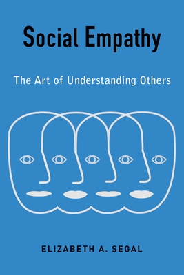 Social Empathy: The Art of Understanding Others - Segal, Elizabeth