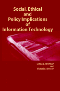 Social Ethical and Policy Implications of Information Technology - Brennan, Linda L, PhD
