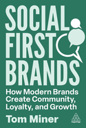 Social First Brands: How Modern Brands Create Community, Loyalty, and Growth