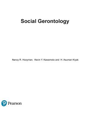 Social Gerontology: A Multidisciplinary Perspective - Hooyman, Nancy, and Kawamoto, Kevin, and Kiyak, H.