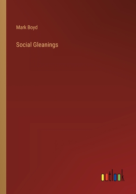 Social Gleanings - Boyd, Mark