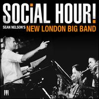 Social Hour - Sean Nelson's New London Big Band