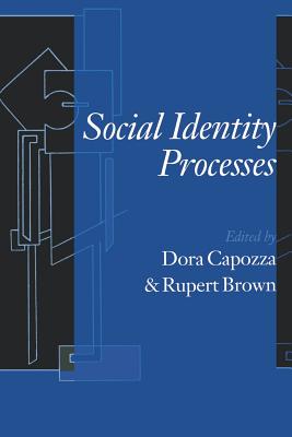 Social Identity Processes: Trends in Theory and Research - Capozza, Dora (Editor), and Brown, Rupert (Editor)
