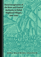 Social Imaginaries of the State and Central Authority in Polish Highland Villages, 1999-2005