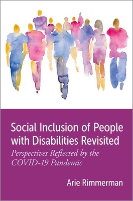 Social Inclusion of People with Disabilities Revisited: Perspectives Reflected by the Covid-19 Pandemic - Rimmerman, Arie