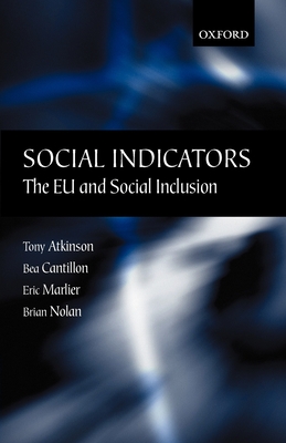 Social Indicators: The EU and Social Inclusion - Atkinson, Tony, Sir, and Cantillon, Bea, and Marlier, Eric