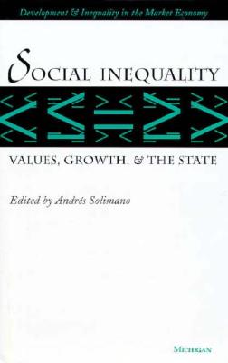 Social Inequality: Values, Growth, and the State - Solimano, Andres, Professor (Editor)