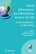 Social Informatics: An Information Society for All? in Remembrance of Rob Kling: Proceedings of the Seventh International Conference 'Human Choice and Computers' (Hcc7), Ifip Tc 9, Maribor, Slovenia, September 21-23, 2006
