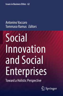 Social Innovation and Social Enterprises: Toward a Holistic Perspective - Vaccaro, Antonino (Editor), and Ramus, Tommaso (Editor)