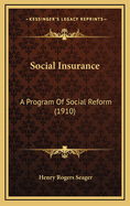 Social Insurance: A Program of Social Reform (1910)