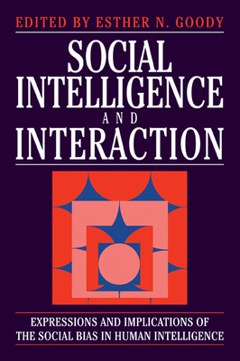 Social Intelligence and Interaction - Goody, Esther N (Editor)