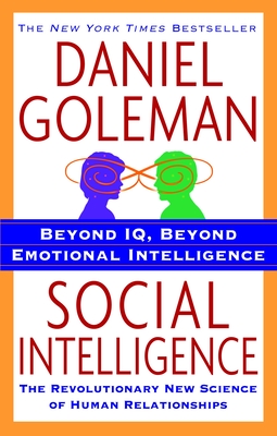 Social Intelligence: The New Science of Human Relationships - Goleman, Daniel