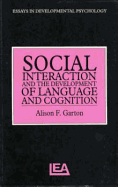 Social Interaction and the Development of Language and Cognition - Garton, Alison F