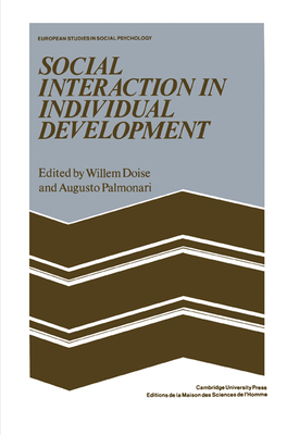 Social Interaction in Individual Development - Doise, Willem (Editor), and Palmonari, Augusto (Editor)