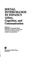 Social Interchange in Infancy: Affect, Cognition, and Communication