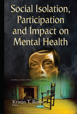 Social Isolation, Participation & Impact on Mental Health - Rowe, Kristin T (Editor)