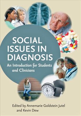 Social Issues in Diagnosis: An Introduction for Students and Clinicians - Jutel, Annemarie (Editor), and Dew, Kevin (Editor)