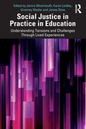 Social Justice in Practice in Education: Understanding Tensions and Challenges Through Lived Experiences