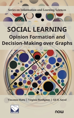 Social Learning: Opinion Formation and Decision-Making Over Graphs - Matta, Vincenzo, and Bordignon, Virginia, and Sayed, Ali H