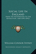 Social Life In England: From The Restoration To The Revolution, 1660-1690 (1892)