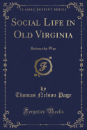 Social Life in Old Virginia: Before the War (Classic Reprint)