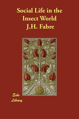 Social Life in the Insect World - Fabre, J H