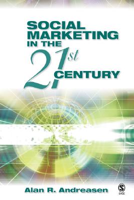 Social Marketing in the 21st Century - Andreasen, Alan R