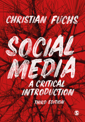 Social Media: A Critical Introduction - Fuchs, Christian