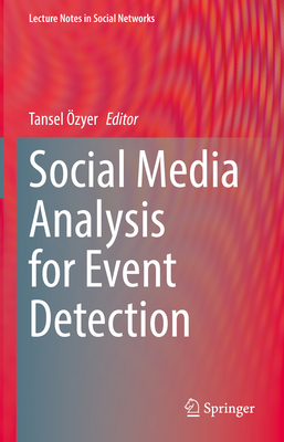 Social Media Analysis for Event Detection - zyer, Tansel (Editor)