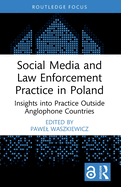 Social Media and Law Enforcement Practice in Poland: Insights into Practice Outside Anglophone Countries