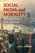 Social Media and Morality: Losing Our Self Control