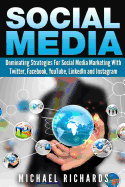 Social Media: Dominating Strategies for Social Media Marketing with Twitter, Facebook, Youtube, LinkedIn, and Instagram