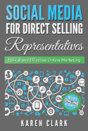 Social Media for Direct Selling Representatives: Ethical and Effective Online Marketing, 2018 Edition