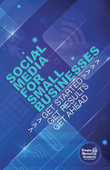 Social Media for Small Businesses: Get Started, Get Results, Get Ahead