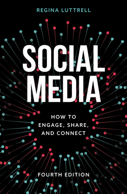 Social Media: How to Engage, Share, and Connect - Luttrell, Regina