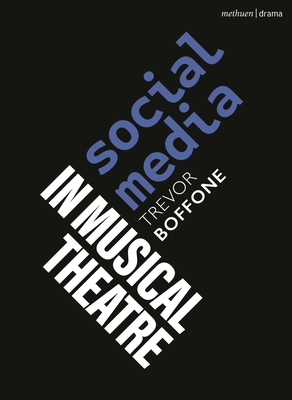 Social Media in Musical Theatre - Boffone, Trevor, and Gordon, Robert (Editor), and Mndez, Emilio (Editor)