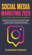 Social Media Marketing 2020: How to Crush it with Instagram Marketing - Proven Strategies to Build Your Brand, Reach Millions of Customers, and Grow Your Business Without Wasting Time and Money