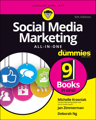 Social Media Marketing All-In-One for Dummies - Krasniak, Michelle, and Zimmerman, Jan, and Ng, Deborah