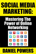 Social Media Marketing: Mastering the Power of Online Networking