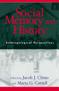 Social Memory and History: Anthropological Perspectives