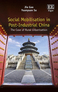 Social Mobilisation in Post-Industrial China: The Case of Rural Urbanisation