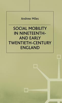 Social Mobility in 19th Century England - Miles, A