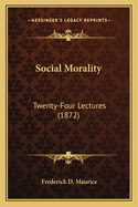 Social Morality: Twenty-Four Lectures (1872)