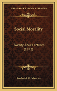Social Morality: Twenty-Four Lectures (1872)