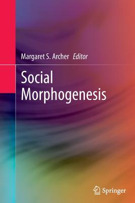 Social Morphogenesis - Archer, Margaret S (Editor)
