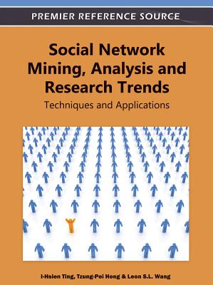 Social Network Mining, Analysis, and Research Trends: Techniques and Applications - Ting, I-Hsien