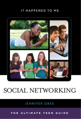 Social Networking: The Ultimate Teen Guide - Obee, Jennifer