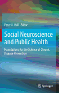 Social Neuroscience and Public Health: Foundations for the Science of Chronic Disease Prevention